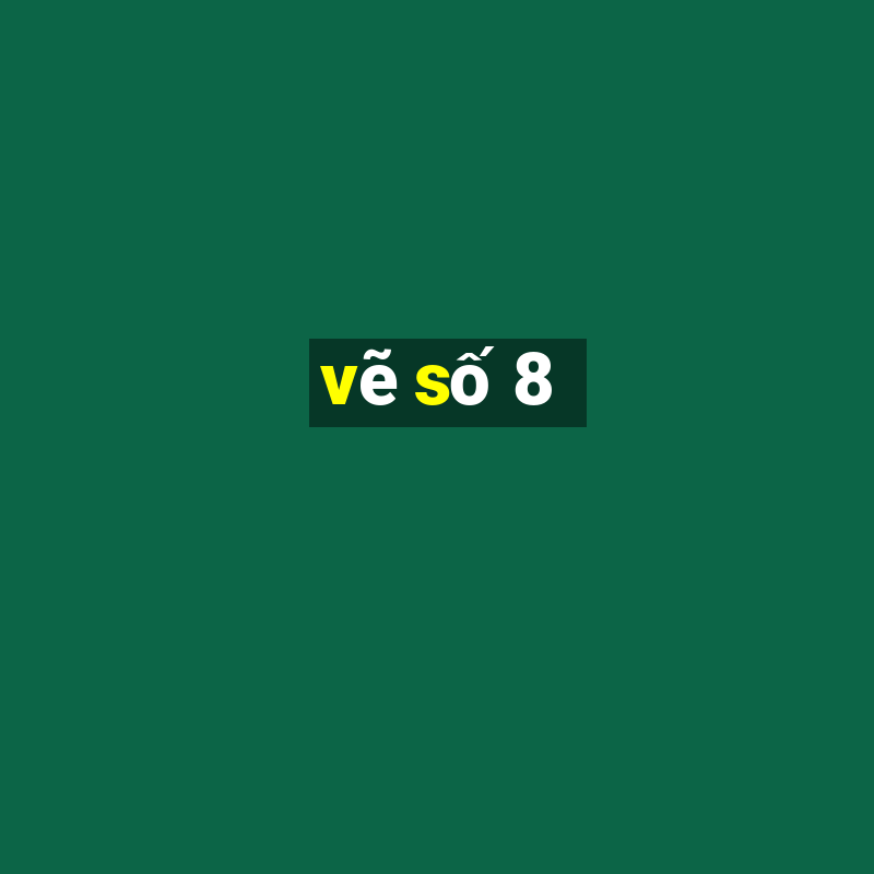 vẽ số 8