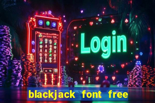 blackjack font free for mac