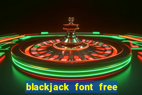 blackjack font free for mac