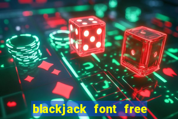 blackjack font free for mac