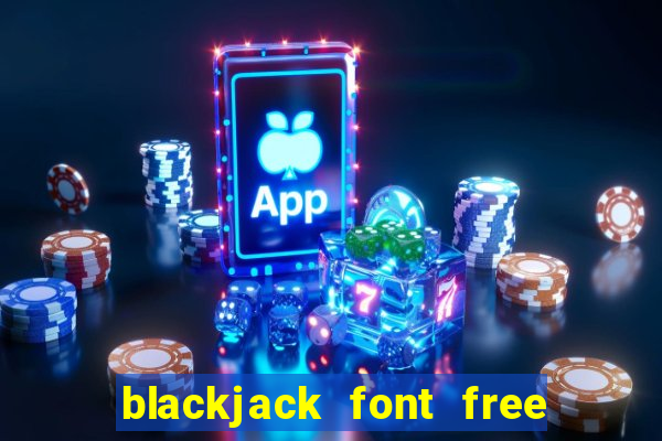 blackjack font free for mac