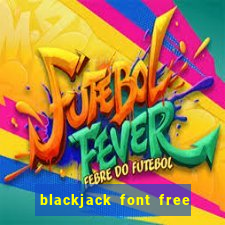 blackjack font free for mac