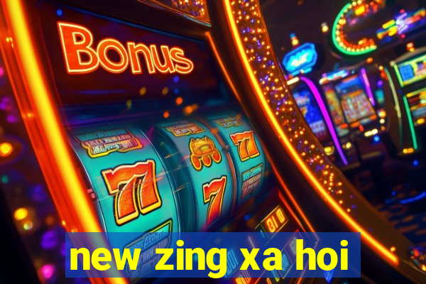 new zing xa hoi