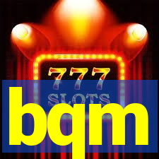 bqm