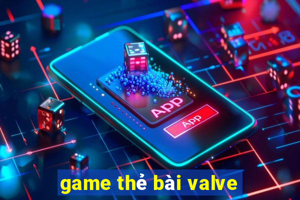 game thẻ bài valve