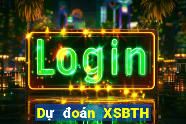 Dự đoán XSBTH ngày 24