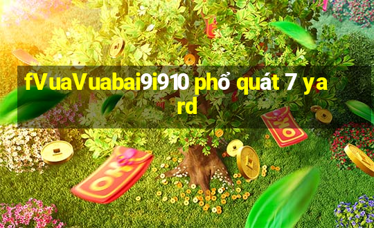 fVuaVuabai9i910 phổ quát 7 yard