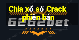 Chia xổ số Crack phiên bản