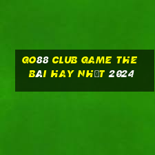 Go88 Club Game The Bài Hay Nhất 2024