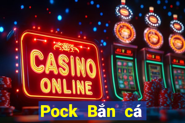 Pock Bắn cá Một số phiên bản