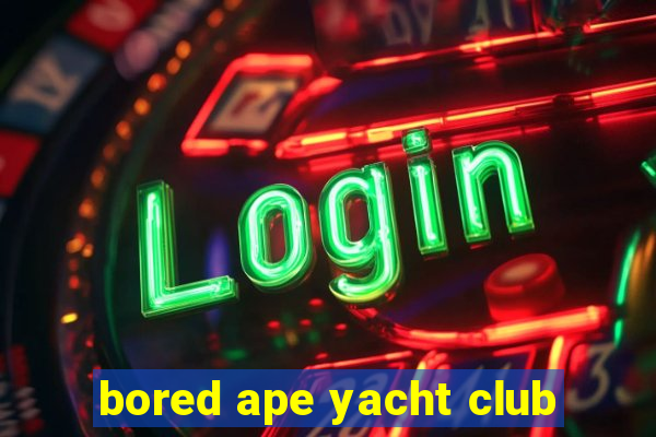 bored ape yacht club