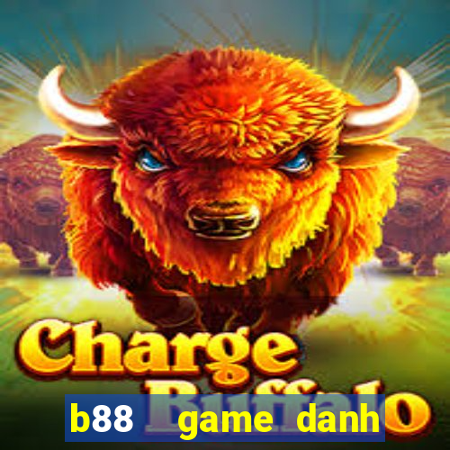 b88  game danh bai online