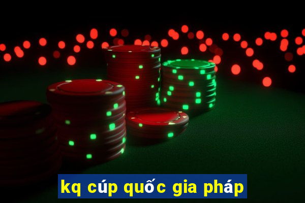 kq cúp quốc gia pháp