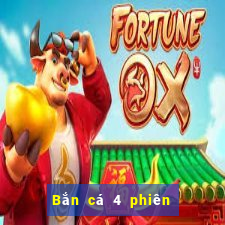 Bắn cá 4 phiên bản cũ Tải về