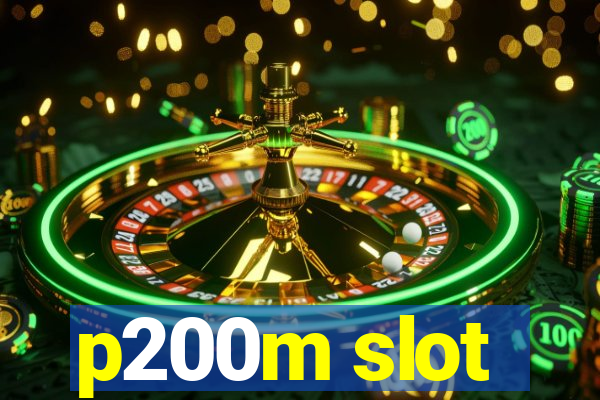 p200m slot