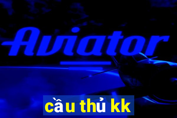 cầu thủ kk