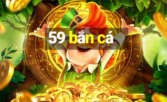 59 bắn cá