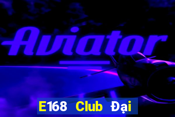 E168 Club Đại Lý Cấp 1 Game Bài