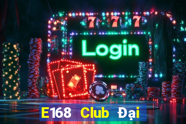 E168 Club Đại Lý Cấp 1 Game Bài