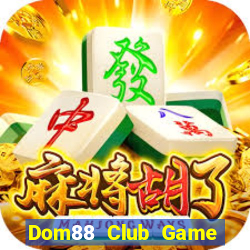 Dom88 Club Game Bài Uy Tín Nhất 2022