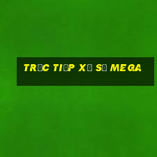 trực tiếp xổ số mega