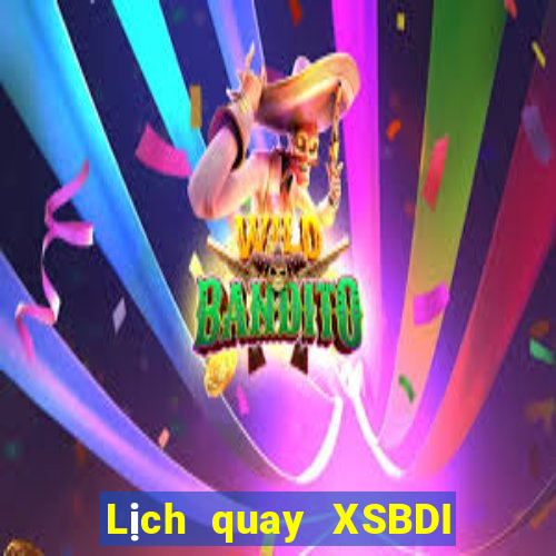 Lịch quay XSBDI ngày 23