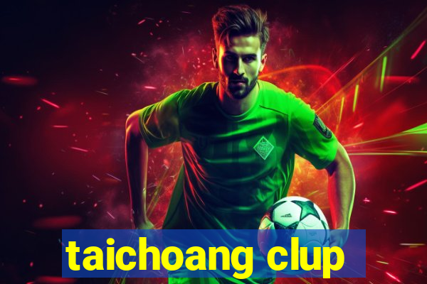 taichoang clup