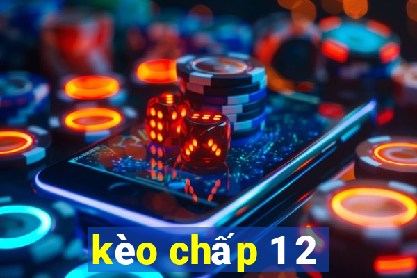 kèo chấp 1 2