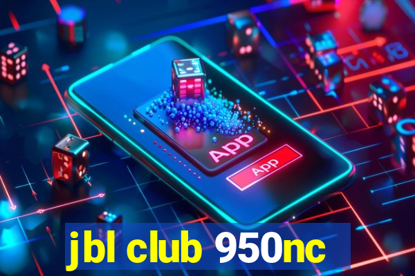 jbl club 950nc