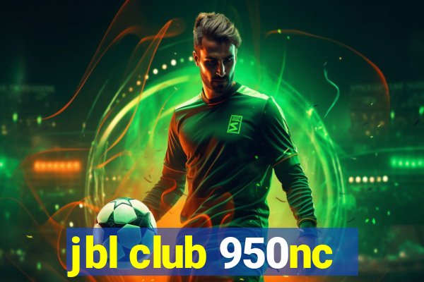 jbl club 950nc