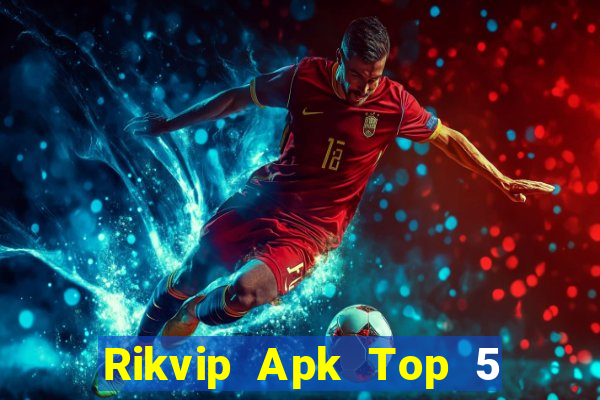 Rikvip Apk Top 5 Game Bài Đổi Thưởng