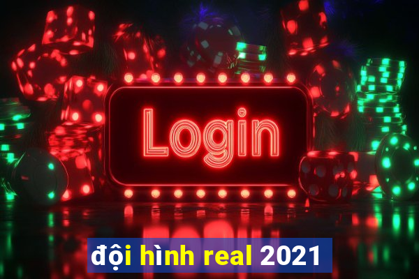 đội hình real 2021