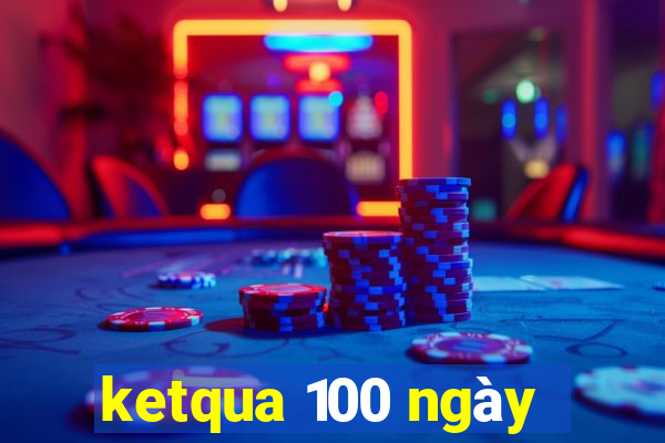 ketqua 100 ngày