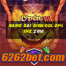 game bài bigkool online 2016