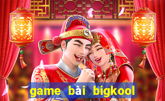 game bài bigkool online 2016