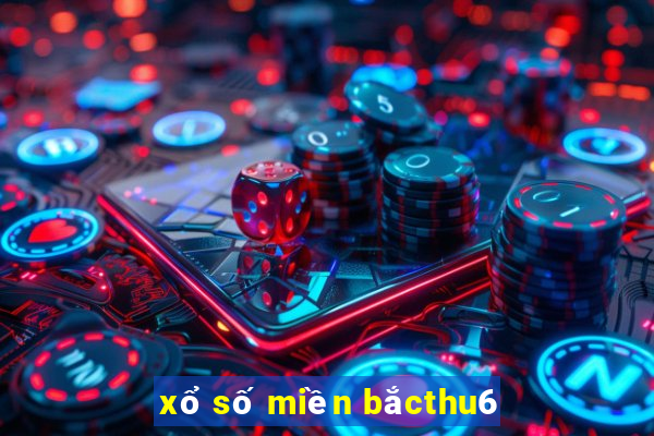 xổ số miền bắcthu6