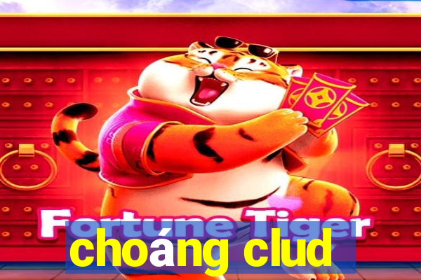 choáng clud