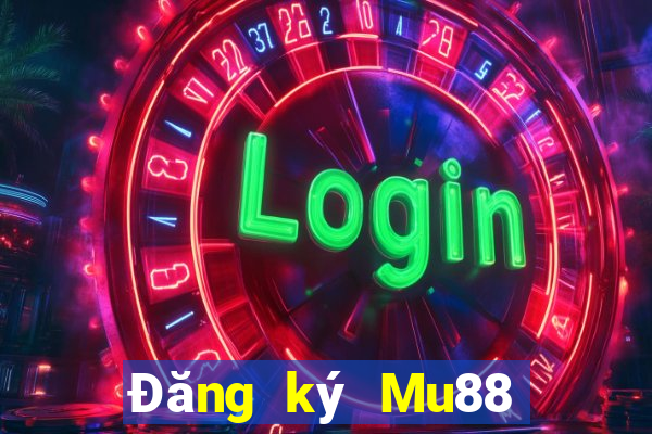 Đăng ký Mu88 Nhận 999k