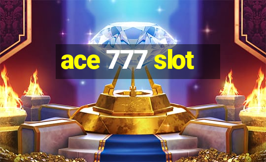 ace 777 slot