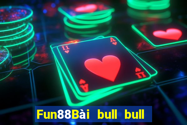 Fun88Bài bull bull ngưu 100 người