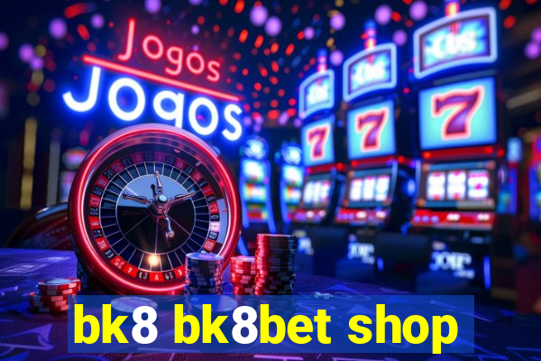 bk8 bk8bet shop