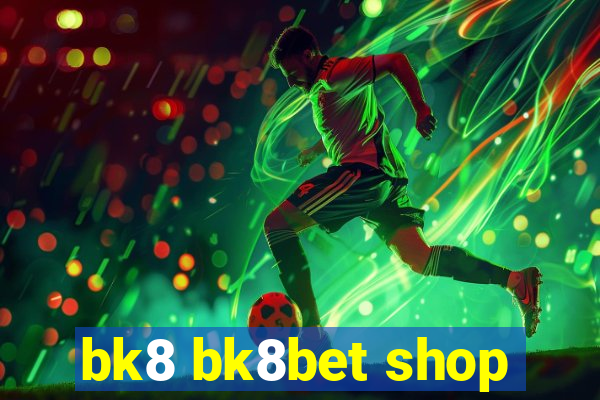 bk8 bk8bet shop