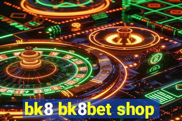 bk8 bk8bet shop