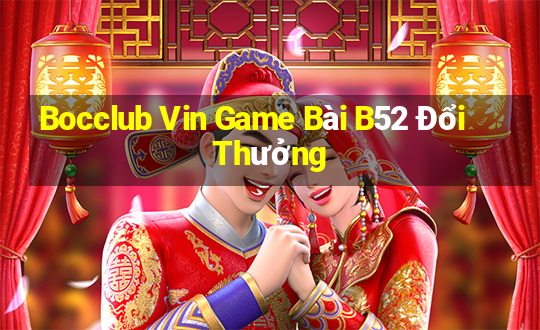 Bocclub Vin Game Bài B52 Đổi Thưởng