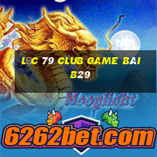 Lộc 79 Club Game Bài B29