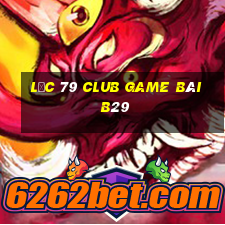 Lộc 79 Club Game Bài B29