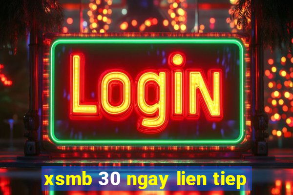 xsmb 30 ngay lien tiep