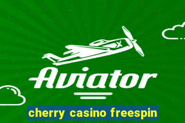 cherry casino freespin