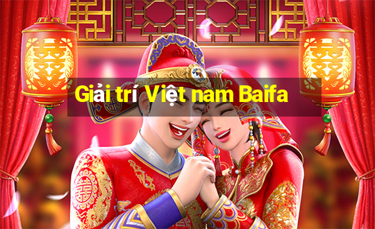 Giải trí Việt nam Baifa