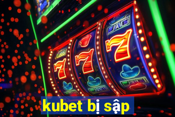 kubet bị sập